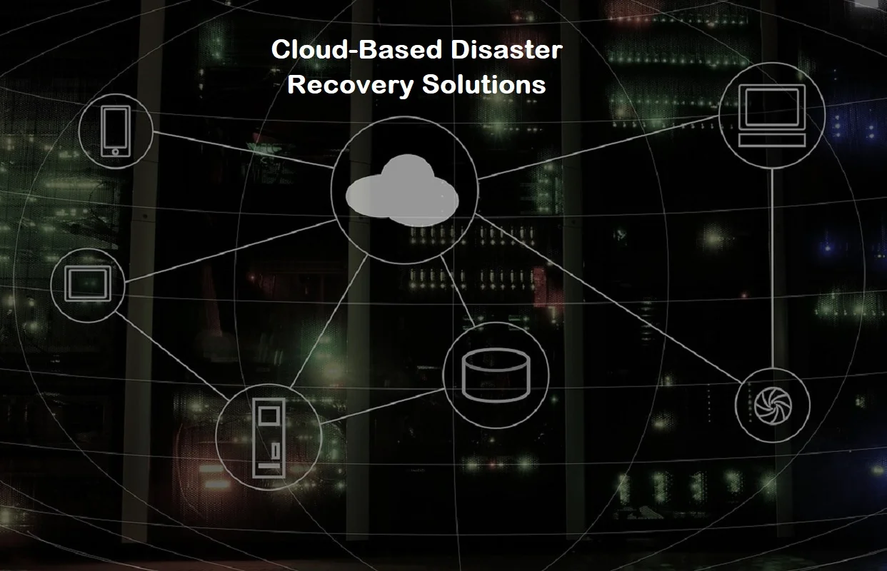 Cloud-Based Disaster Recovery Solutions