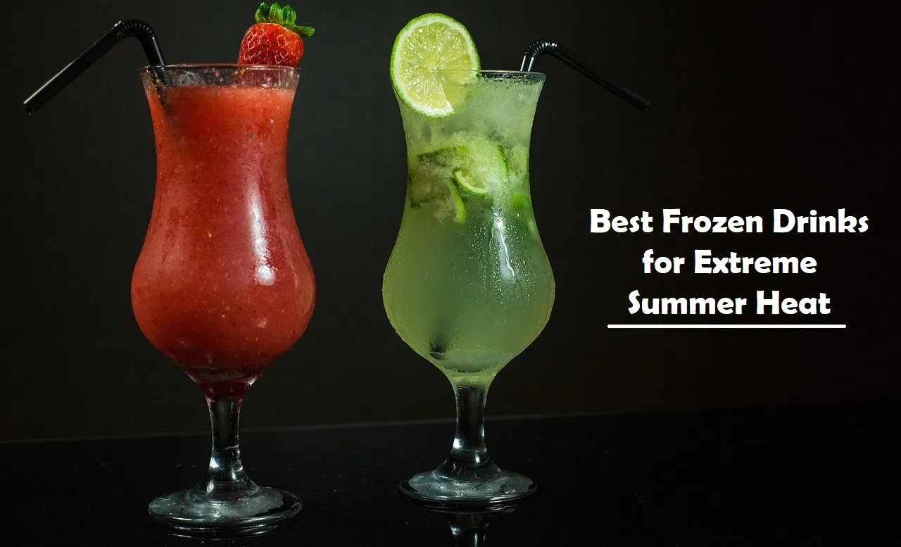 05 Best Frozen Drinks for Extreme Summer Heat