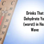Some Beverages That Must Be Avoided in Hot Weather (Heat Wave)
