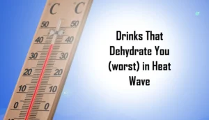 Beverages Must Be Avoided in Hot Weather (Heat Wave)