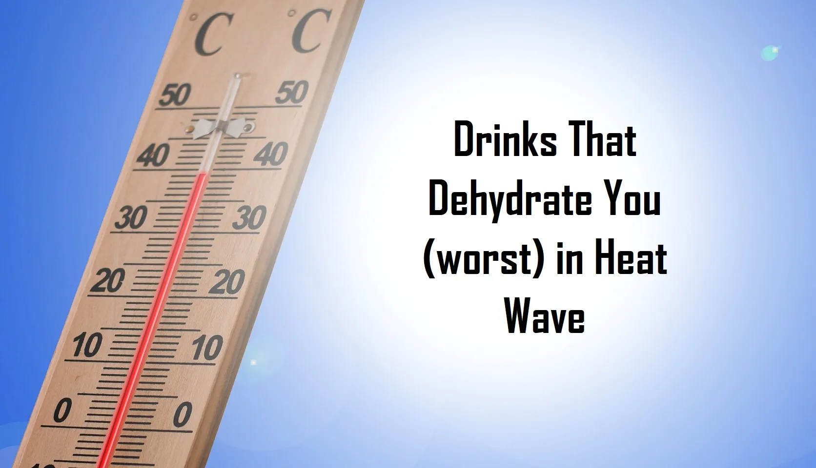 Some Beverages That Must Be Avoided in Hot Weather (Heat Wave)